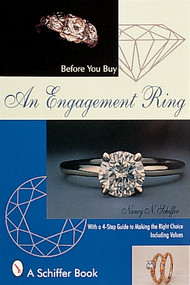Before You Buy An Engagement Ring (With a 4-step Guide for Making the Right Choice) by Nancy N. Schiffer, 9780764306112