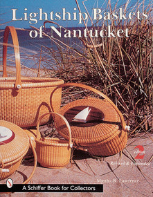 Lightship Baskets of Nantucket by Martha Lawrence, 9780764308918