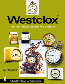 Westclox: An Identification and Price Guide (An Identification and Price Guide) by Gary Biolchini, 9780764318351