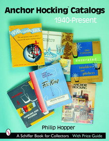 Anchor Hocking Catalogs, 1940-Present by Philip L. Hopper, 9780764319150