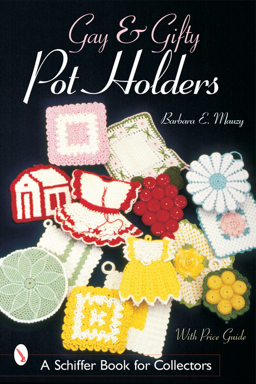 Gay & Gifty Pot Holders by Barbara E. Mauzy, 9780764316869