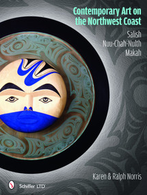 Contemporary Art on the Northwest Coast (Salish, Nuu-Chah-Nulth, Makah) by Karen Norris, 9780764336416