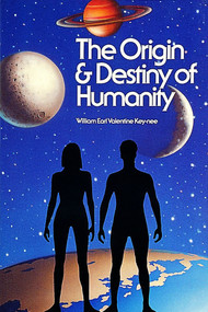 Origin and Destiny of Humanity by William Earl Valentine Key-nee, 9780924608001