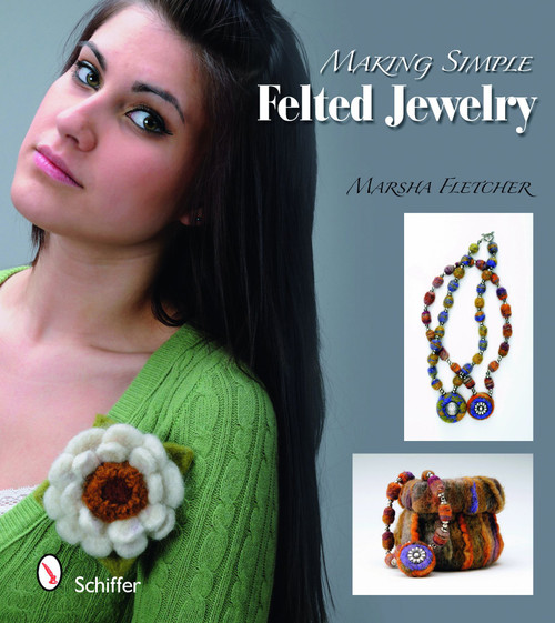 Making Simple Felted Jewelry by Marsha Fletcher, 9780764335709