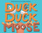 Duck, Duck, Moose by Mary Sullivan, 9780358313496