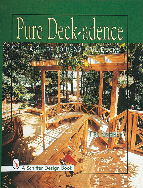 Pure Deck-adence (A Guide to Beautiful Decks) by Tina Skinner, 9780764304453