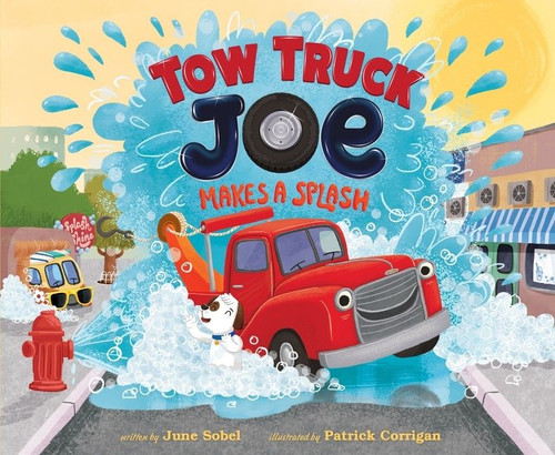 Tow Truck Joe Makes a Splash by June Sobel, Patrick Corrigan, 9780358063667