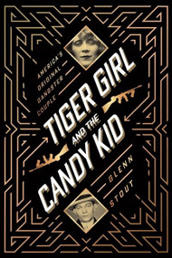 Tiger Girl And The Candy Kid (America's Original Gangster Couple) by Glenn Stout, 9780358067771