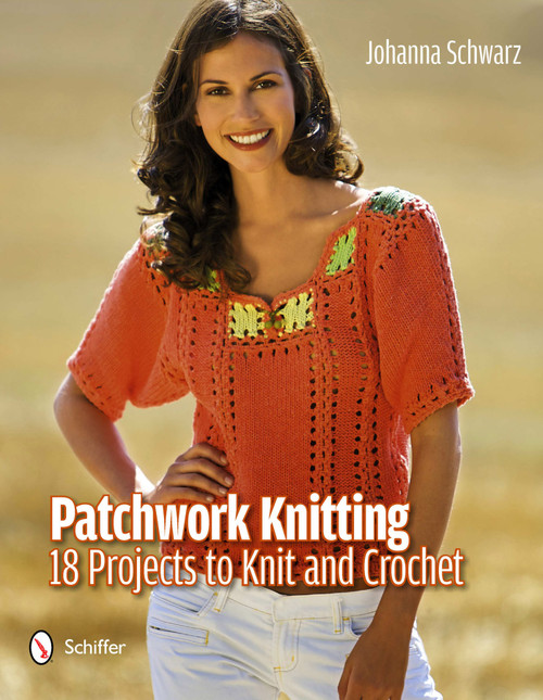 Patchwork Knitting (18 Projects to Knit and Crochet) by Johanna Schwarz, 9780764340925