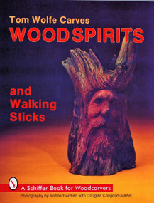 Tom Wolfe Carves Woodspirits and Walking Sticks by Tom Wolfe, 9780887404412
