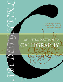 An Introduction to Calligraphy by Véronique Sabard, Vincent Geneslay, Laurent Rébéna, Roger Druet, 9780764352300