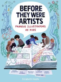 Before They Were Artists: Famous Illustrators As Kids by Elizabeth Haidle, Elizabeth Haidle, 9781328801548