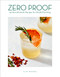 Zero Proof (90 Non-Alcoholic Recipes for Mindful Drinking) by Elva Ramirez, Robert Bredvad, 9780358211914