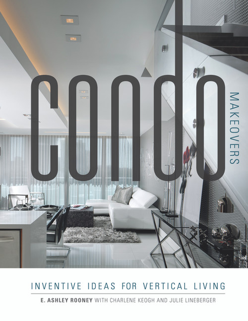 Condo Makeovers (Inventive Ideas for Vertical Living) by Ashley Rooney, Charlene Keogh, Julie Lineberger, 9780764351303