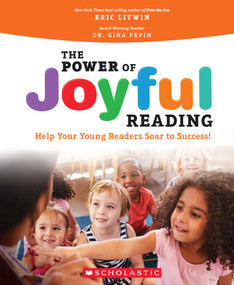 The Power of Joyful Reading (Help Your Young Readers Soar to Success!) by Eric Litwin, Gina Pepin, 9781338692280