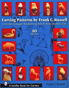 Carving Patterns by Frank C. Russell (from the Stonegate Woodcarving School: Birds, Animals, Fish) by Frank C. Russell, 9780764324734