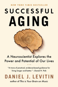 Successful Aging (A Neuroscientist Explores the Power and Potential of Our Lives) - 9781524744205 by Daniel J. Levitin, 9781524744205