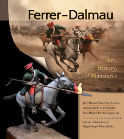 Ferrer-Dalmau (Art, History and Miniatures) by José Manuel Guerrero Acosta, Agustín Pacheco Fernández, Luis Miguel Esteban Laguardia, Miguél Angel Pérez Rubio, Jonee Tiedemann, 9780764350108