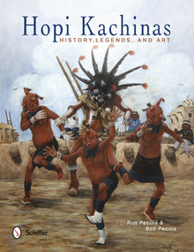 Hopi Kachinas (History, Legends, and Art) by Ron Pecina, 9780764344299