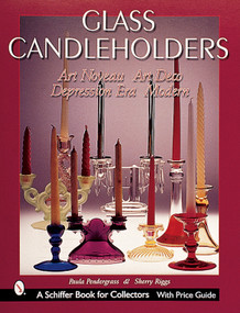 Glass Candleholders (Art Nouveau, Art Deco, Depression Era, Modern) by Paula Pendergrass, 9780764312106