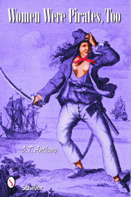 Women Were Pirates, Too by C.T. Anthony, 9780764324925