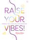 Raise Your Vibes! (Energy Self-healing for Everyone) by Athena Bahri, 9781786784827