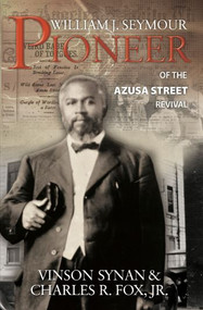 William J Seymour: Pioneer Of the Azusa Street Revival by Charles R Fox, 9780882708485