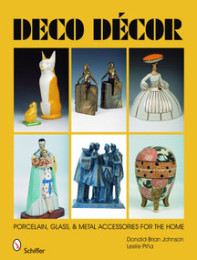 Deco Decor (Porcelain, Glass, & Metal Accessories for the Home) by Donald-Brian Johnson, 9780764331787