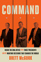 Command (Inside the Oval Office with Three Presidents, and the Wartime Decisions That Changed the World) by Brett McGurk, 9780593138328
