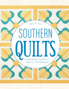 Southern Quilts (Celebrating Traditions, History, and Designs) by Mary W. Kerr, 9780764355028