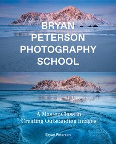 Bryan Peterson Photography School (A Master Class in Creating Outstanding Images) by Bryan Peterson, 9780770433093