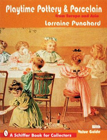 Playtime Pottery and Porcelain from Europe and Asia by Lorraine Punchard, 9780887409745