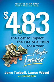 $4.83 (The cost to impact the life of a child for a year....maybe Forever) by Jenn Tarbell, Lance Wood, Celina Kim, 9781631952173