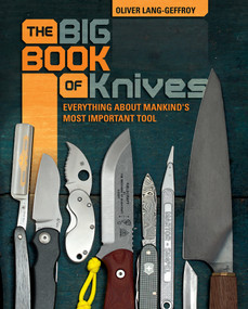 The Big Book of Knives (Everything about Mankind's Most Important Tool) by Oliver Lang, 9780764357398