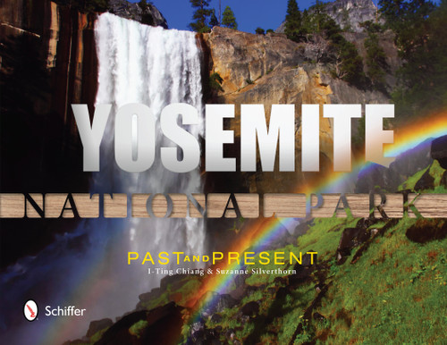 Yosemite National Park: Past and Present (Past and Present) by Chiang I-Ting, 9780764343513