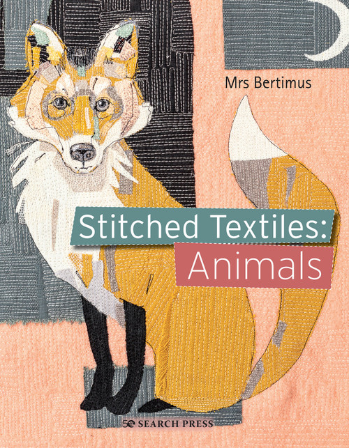 Stitched Textiles: Animals by Mrs Bertimus, 9781782218227