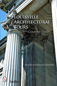 Louisville Architectural Tours (19th Century Gems) by Lisa Westmoreland-Doherty, 9780764330384