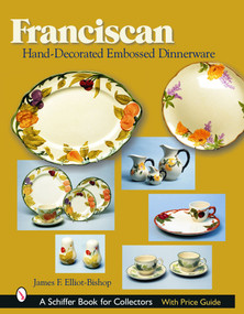 Franciscan Hand-Decorated Embossed Dinnerware by James F. Elliot-Bishop, 9780764319860