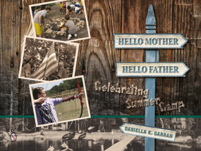 Hello Mother, Hello Father: Celebrating Summer Camp (Celebrating Summer Camp) by Daniella K. Garran, 9780764346453