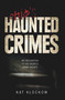 Ohio's Haunted Crimes (An Exploration of Ten Haunted Crime Scenes) by Kat Klockow, 9780764350115