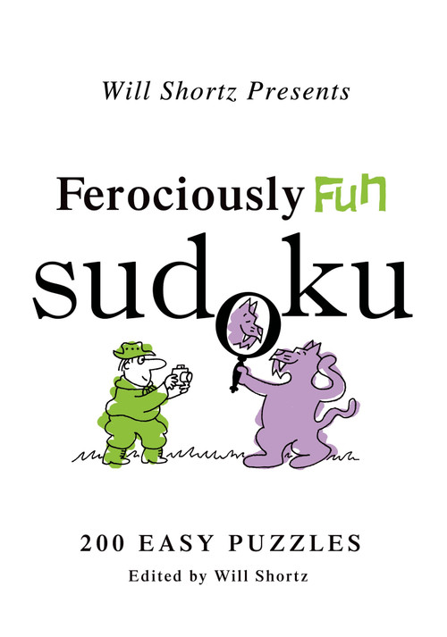 Will Shortz Presents Ferociously Fun Sudoku (200 Easy Puzzles) by Will Shortz, 9780312557560