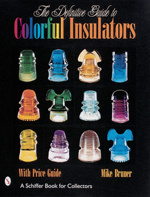 The Definitive Guide to Colorful Insulators by Michael Bruner, 9780764310454