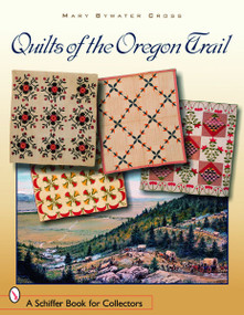 Quilts of the Oregon Trail by Mary Bywater Cross, 9780764323164