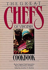 The Great Chefs of Virginia Cookbook by Collected by the Virginia Chefs Association, Marcel Desauliniers, President, 9780898652420
