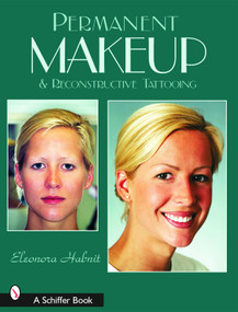 Permanent Makeup and Reconstructive Tattooing by Eleonora Habnit, 9780764318337