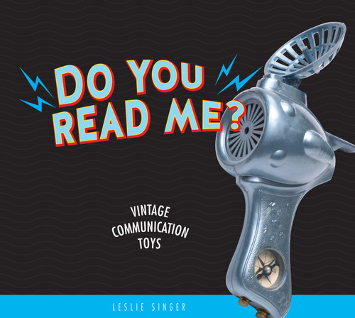 Do You Read Me? (Vintage Communication Toys) by Leslie Singer, 9780764355783