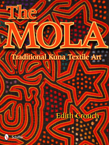 The Mola (Traditional Kuna Textile Art) by Edith Crouch, 9780764338458