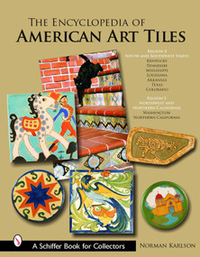The Encyclopedia of American Art Tiles (Region 4 South and Southwestern States; Region 5 Northwest and Northern California) by Norman Karlson, 9780764322358