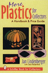 More Plastics For Collectors (A Handbook & Price Guide) by Jan Lindenberger, 9780887409677