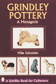 Grindley Pottery (A Menagerie) by Mike Schneider, 9780764300851
